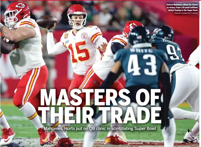  ?? GREGORY SHAMUS/GETTY IMAGES ?? Patrick Mahomes rallied the Chiefs to victory from a 10-point halftime deficit Sunday in the Super Bowl.