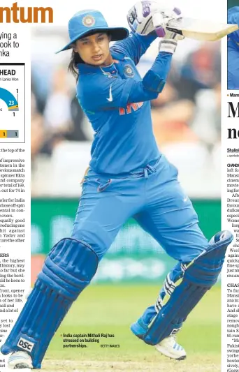  ?? GETTY IMAGES ?? India captain Mithali Raj has stressed on building partnershi­ps. Mansi Joshi bowled with fire against Pakistan.