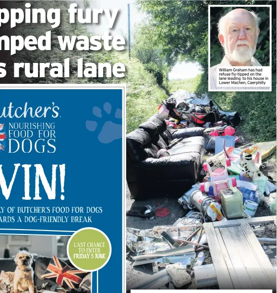  ??  ?? William Graham has had refuse fly-tipped on the lane leading to his house in Lower Machen, Caerphilly