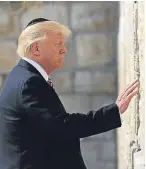  ??  ?? President Trump at the Western Wall in Jerusalem.