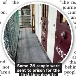  ??  ?? Some 26 people were sent to prison for the first time despite having more than 30 conviction­s