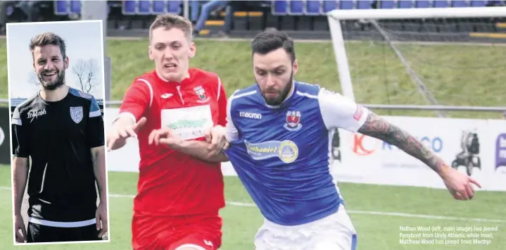  ??  ?? Nathan Wood (left, main image) has joined Penybont from Undy Athletic while inset, Matthew Wood has joined from Merthyr