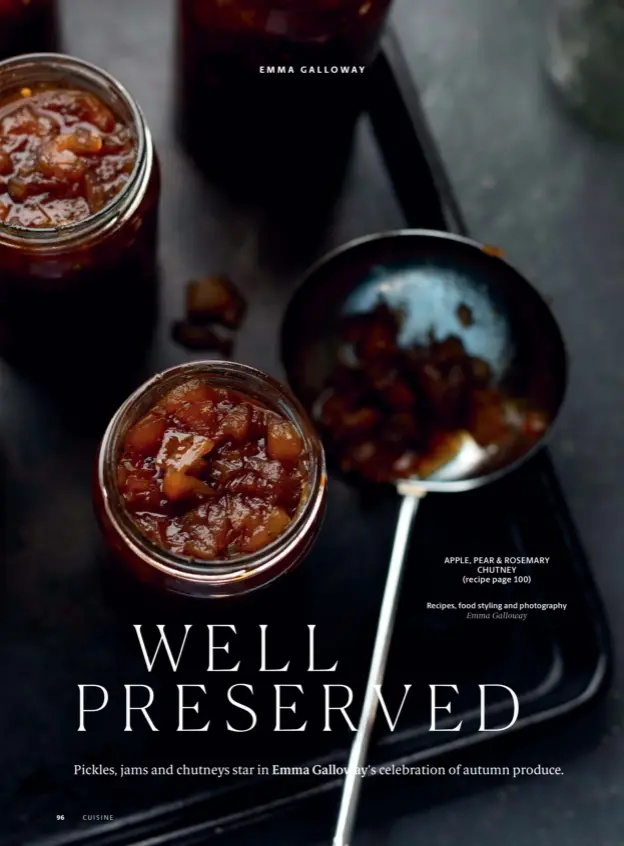  ?? APPLE, PEAR & ROSEMARY CHUTNEY (recipe page 100)
Recipes, food styling and photograph­y Emma Galloway ??