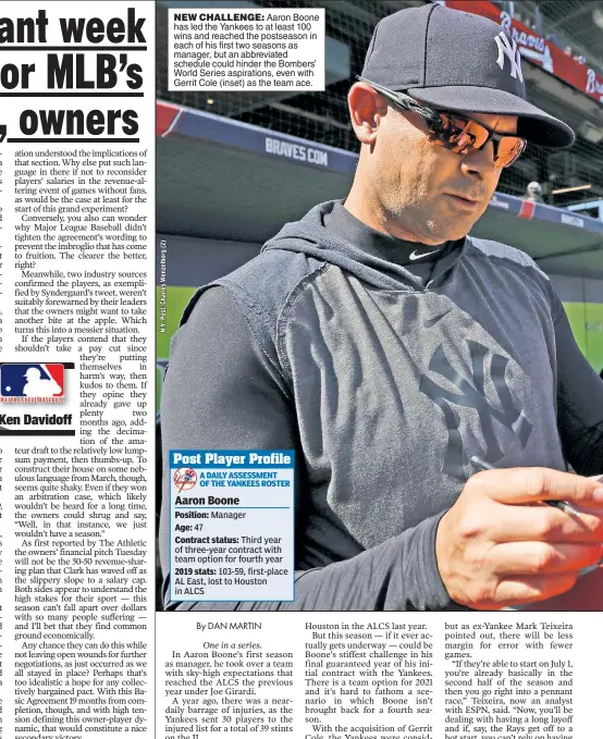  ??  ?? NEW CHALLENGE: Aaron Boone has led the Yankees to at least 100 wins and reached the postseason in each of his first two seasons as manager, but an abbreviate­d schedule could hinder the Bombers’ World Series aspiration­s, even with Gerrit Cole (inset) as the team ace.