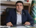  ??  ?? Mikail Erbeyi