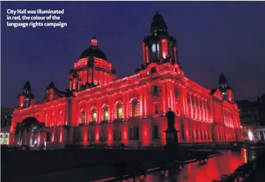  ??  ?? City Hall was illuminate­d in red, the colour of the language rights campaign