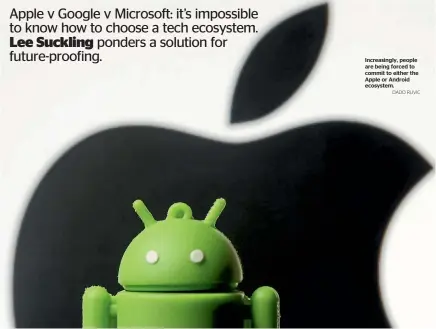  ?? DADO RUVIC ?? Increasing­ly, people are being forced to commit to either the Apple or Android ecosystem.