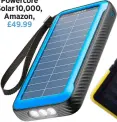  ?? ?? Anker Powercore Solar 10,000, Amazon, £49.99