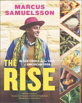  ?? Voracious / Tribune News Service ?? “The Rise,” by Marcus Samuelsson