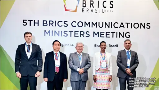  ??  ?? The 5th BRICS Communicat­ions Ministers Meeting is held in Brasilia, Brazil, on August 14, 2019.