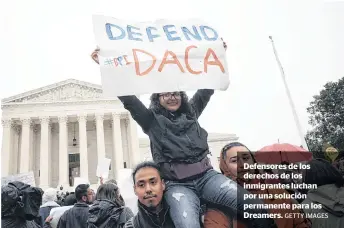  ?? GETTY IMAGES ?? Defensores de los derechos de los inmigrante­s luchan por una solución permanente para los Dreamers.