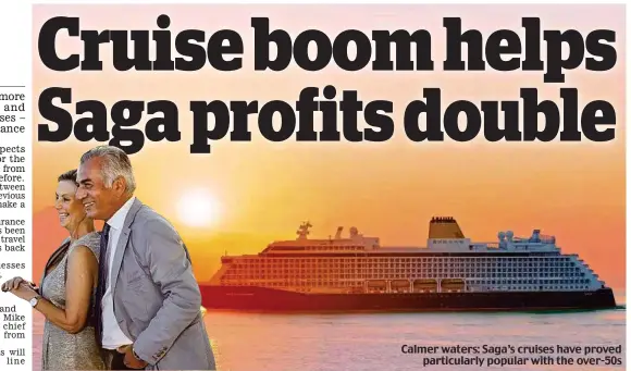  ?? ?? Calmer waters: Saga’s cruises have proved particular­ly popular with the over-50s