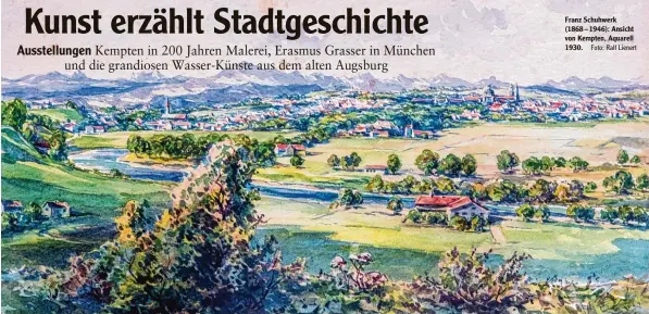  ?? Foto: Ralf Lienert ?? Franz Schuhwerk (1868–1946): Ansicht von Kempten, Aquarell 1930.