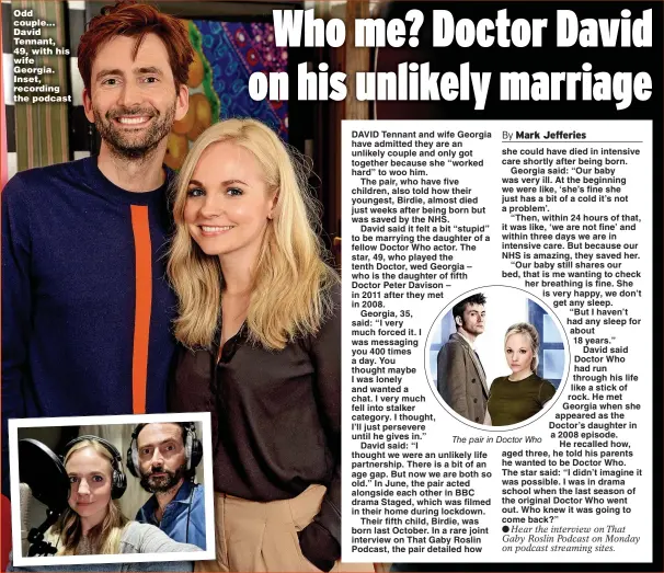  ??  ?? Odd couple... David Tennant, 49, with his wife Georgia. Inset, recording the podcast