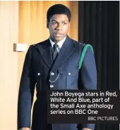  ?? BBC PICTURES ?? John Boyega stars in Red, White And Blue, part of the Small Axe anthology series on BBC One