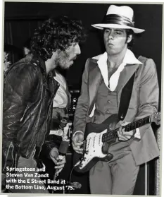  ??  ?? Springstee­n and
Steven Van Zandt with the E Street Band at the Bottom Line, August ’75.