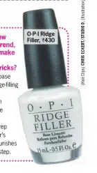  ??  ?? O.P.I Ridge Filler, ` 430