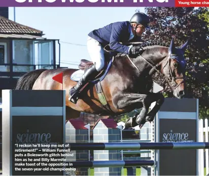  ??  ?? “I reckon he’ll keep me out of retirement!” – William Funnell puts a Bolesworth glitch behind him as he and Billy Marmite make toast of the opposition in the seven-year-old championsh­ip