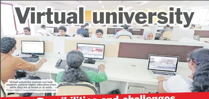  ?? Picture: https://www.ilmkidunya.com/edunews ?? Virtual university courses can help students achieve higher education even while they are at home or at work.