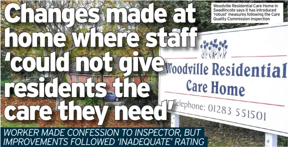  ??  ?? Woodville Residentia­l Care Home in Swadlincot­e says it has introduced ‘robust’ measures following the Care Quality Commission inspection