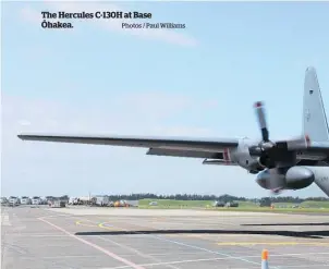  ?? Photos / Paul Williams ?? The Hercules C-130H at Base O¯ hakea.