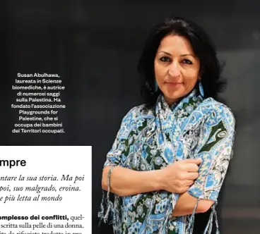  ??  ?? Susan Abulhawa, laureata in Scienze biomediche, è autrice di numerosi saggi sulla Palestina. Ha fondato l’associazio­ne Playground­s for Palestine, che si occupa dei bambini dei Territori occupati.