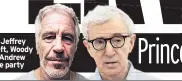  ??  ?? FRIENDS Jeffrey Epstein, left, Woody Allen and Andrew were at the party