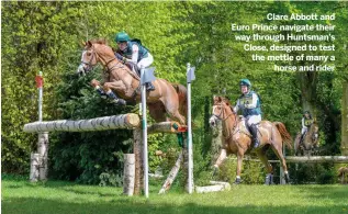  ?? ?? Clare Abbott and Euro Prince navigate their way through Huntsman’s Close, designed to test the mettle of many a
horse and rider