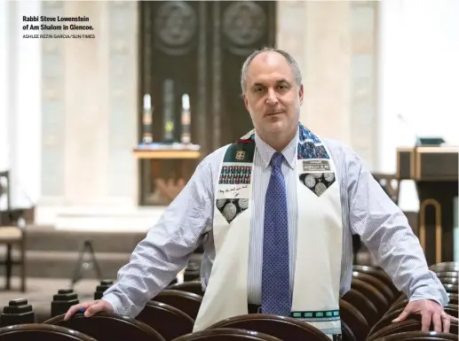  ?? ASHLEE REZIN GARCIA/ SUN- TIMES ?? Rabbi Steve Lowenstein of Am Shalom in Glencoe.