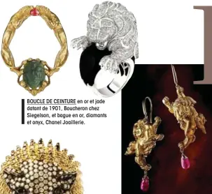  ??  ?? BOUCLE DE CEINTURE en or et jade datant de 1901, Boucheron chez Siegelson, et bague en or, diamants et onyx, Chanel Joaillerie. BOUCLES D’OREILLES en or et rubis Marc Auclert, bague en or et diamants Elise Dray, et bague en or et laque, Solange...