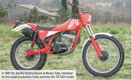  ??  ?? In 1981 the Aprilia factory based at Noale, Italy, released its first adult production trials machine the TR 320 model.