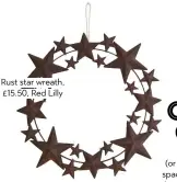  ??  ?? rust star wreath, £15.50, red Lilly