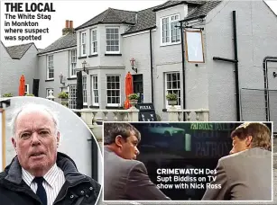  ??  ?? THE LOCAL The White Stag in Monkton where suspect was spotted
CRIMEWATCH Det Supt Biddiss on TV show with Nick Ross