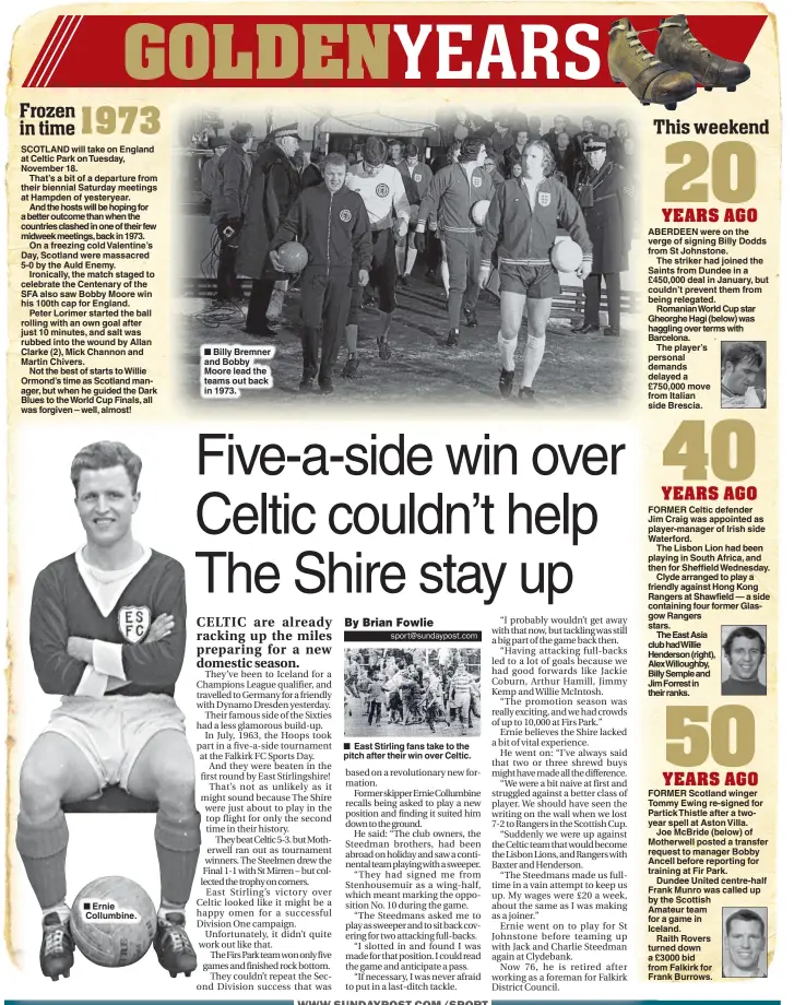  ??  ?? Ernie Collumbine.
Billy Bremner and Bobby Moore lead the teams out back in 1973.
East Stirling fans take to the pitch after their win over Celtic.