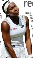  ?? ?? COCO POPPED: Gauff is frustrated during her defeat