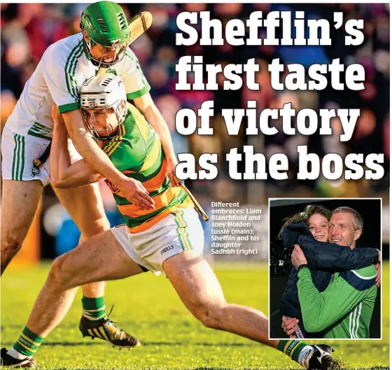  ??  ?? Different embraces: Liam Blanchfiel­d and Joey Holden tussle (main); Shefflin and his daughter Sadhbh (right)