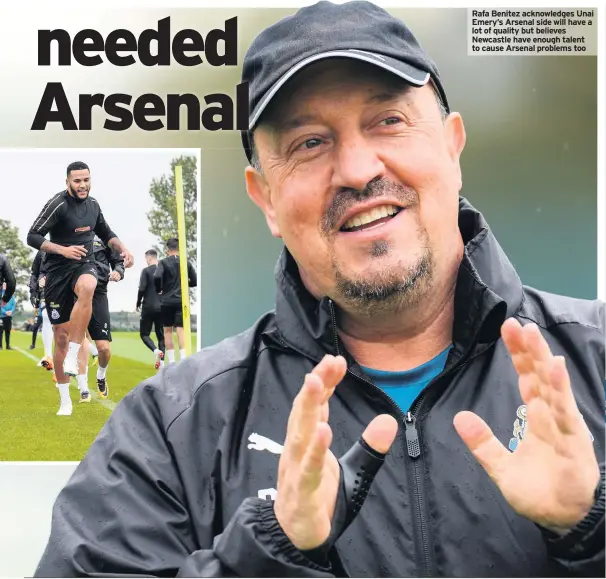  ??  ?? Rafa Benitez acknowledg­es Unai Emery’s Arsenal side will have a lot of quality but believes Newcastle have enough talent to cause Arsenal problems too