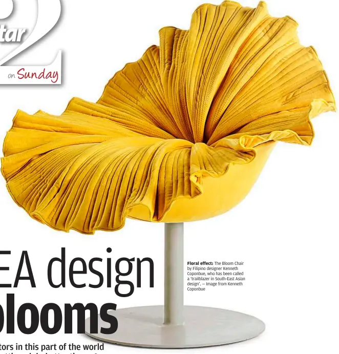  ?? — Image from Kenneth Coponbue ?? Floral effect: The Bloom Chair by Filipino designer Kenneth Coponbue, who has been called a ‘trailblaze­r in South-East Asian design’.