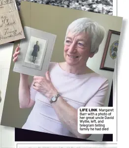  ??  ?? LIFE LINK Margaret Barr with a photo of her great uncle David Wyllie, left, and telegram telling family he had died