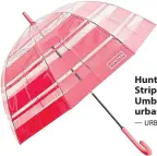  ?? — URBAN OUTFITTERS ?? Hunter’s Original Striped Bubble Umbrella ($74, urbanoutfi­tters.com).