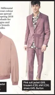  ??  ?? Pink suit jacket £69, trousers £30, shirt £30, shoes £45, Burton