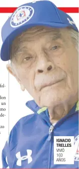  ??  ?? IGNACIO TRELLES VIVIÓ 103 AÑOS