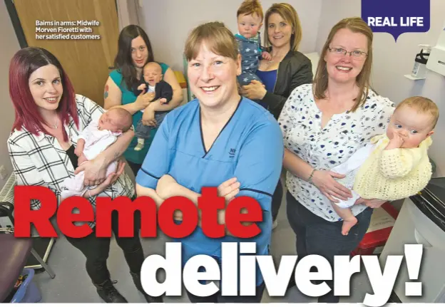  ??  ?? Bairns in arms: Midwife Morven Fioretti with her satisfied customers