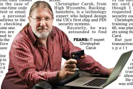  ??  ?? FEARS: IT expert Christophe­r Caruk