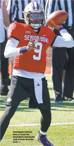  ?? AP ?? Washington’s Michael Penix Jr. is just one quarterbac­k showing his stuff at Senior Bowl this week.