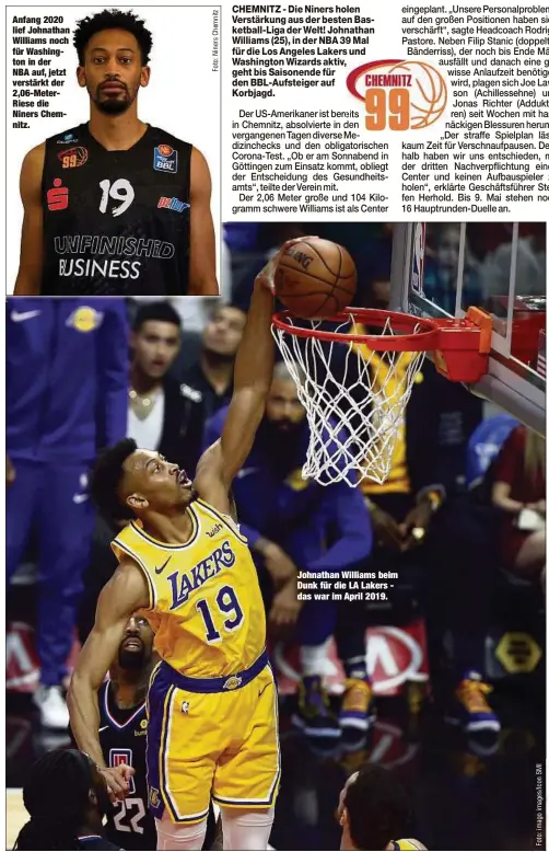  ??  ?? Anfang 2020 lief Johnathan Williams noch für Washington in der NBA auf, jetzt verstärkt der 2,06-MeterRiese die Niners Chemnitz.
Johnathan Williams beim Dunk für die LA Lakers das war im April 2019.