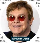  ??  ?? Sir Elton John