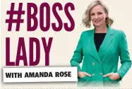  ?? ?? WITH AMANDA ROSE
The founder of Small Business Women Australia, Amanda is a key mentor and career adviser