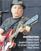  ?? ?? INSPIRATIO­N: Delia’s book quotes figures such as singer-songwriter Paul Simon