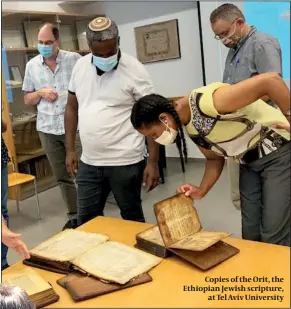  ?? PHOTO: DIANA LIPTON ?? Copies of the Orit, the Ethiopian Jewish scripture, at Tel Aviv University